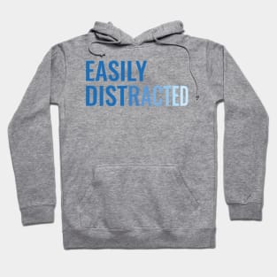 Easily distracted - fading text Hoodie